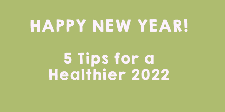 5 Tips for a Healthier 2022